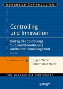 Jürgen Weber - Controlling und Innovation: Beitrag des Controllings zu Zukunftsorientierung und Innovationsmanagement - 9783527502899 - V9783527502899