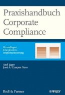 Axel Jäger - Praxishandbuch Corporate Compliance: Grundlagen, Checklisten, Implementierung - 9783527503957 - V9783527503957
