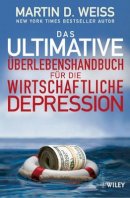 Martin D. Weiss - Das Ultimative Uberlebenshandbuch Fur Die Wirtschaftliche Depression - 9783527505081 - V9783527505081