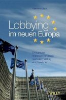 Klemens Joos - Lobbying im neuen Europa: Erfolgreiche Interessenvertretung nach dem Vertrag von Lissabon - 9783527505647 - V9783527505647