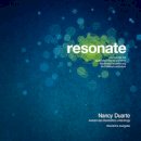 Nancy Duarte - resonate: oder wie Sie mit packenden Storys und einer fesselnden Inszenierung Ihr Publikum verändern - 9783527506200 - V9783527506200