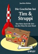 Joachim Körber - Die Geschichte bei Tim & Struppi: Eine Reise durch die Zeit – von den Maya bis zum Mond - 9783527506408 - V9783527506408