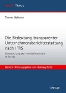 Thomas Nellessen - Die Bedeutung transparenter Unternehmensberichterstattung nach IFRS: Untersuchung des Immobiliensektors in Europa - 9783527507177 - V9783527507177