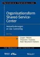 Jürgen Weber (Ed.) - Organisationsform Shared Service Center: Herausforderungen an das Controlling - 9783527507207 - V9783527507207