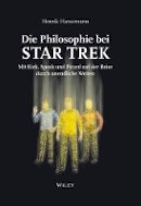 Henrik Hansemann - Die Philosophie bei Star Trek: Mit Kirk, Spock und Picard auf der Reise durch unendliche Weiten - 9783527507283 - V9783527507283