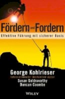 George Kohlrieser - Fördern und Fordern: Effektive Fuhrung mit sicherer Basis - 9783527507559 - V9783527507559