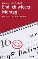 Christiane Nill-Theobald - Endlich wieder Montag!: Die neue Lust auf Leistung - 9783527507863 - V9783527507863