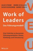 Julie Straw - Work of Leaders - Das Führungsmodell: Drei Schritte zu besserem Führungsverhalten - Vision, Einklang und Umsetzung - 9783527508150 - V9783527508150