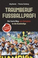 Jörg Runde - Traumberuf Fussballprofi: Der harte Weg vom Bolzplatz in die Bundesliga - 9783527508273 - V9783527508273