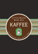 Karen Berman - Little Black Book des Kaffee: Das Handbuch für Ihre Lieblingswachmacher - 9783527508723 - V9783527508723