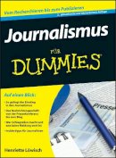 Henriette Löwisch - Journalismus Fur Dummies - 9783527707461 - V9783527707461