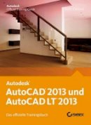 Scott Onstott - AutoCAD 2013 Und AutoCAD LT 2013 - Das Offizielle Trainingsbuch - 9783527760282 - V9783527760282