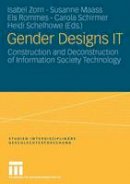 Zorn  Isabel - Gender Designs IT: Construction and Deconstruction of Information Society Technology (Studien Interdisziplinäre Geschlechterforschung) - 9783531148182 - V9783531148182