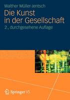 Walther Muller-Jentsch - Die Kunst in der Gesellschaft (German Edition) - 9783531186306 - V9783531186306
