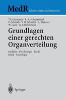 Thomas Gutmann - Grundlagen einer gerechten Organverteilung: Medizin - Psychologie - Recht - Ethik - Soziologie (MedR Schriftenreihe Medizinrecht) (German Edition) - 9783540001577 - V9783540001577