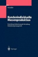 Iris Gr  Ler - Kundenindividuelle Massenproduktion: Entwicklung, Vorbereitung der Herstellung, Veränderungsmanagement (German Edition) - 9783540205548 - V9783540205548