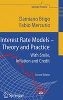 Damiano Brigo - Interest Rate Models - Theory and Practice: With Smile, Inflation and Credit (Springer Finance) - 9783540221494 - V9783540221494