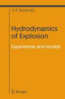 Valery K Kedrinskii - Hydrodynamics of Explosion: Experiments and Models (Shock Wave and High Pressure Phenomena) - 9783540224815 - V9783540224815
