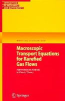 Henning Struchtrup - Macroscopic Transport Equations for Rarefied Gas Flows: Approximation Methods in Kinetic Theory (Interaction of Mechanics and Mathematics) - 9783540245421 - V9783540245421
