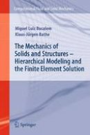 Miguel Luiz Bucalem - The Mechanics of Solids and Structures - Hierarchical Modeling and the Finite Element Solution - 9783540263319 - V9783540263319