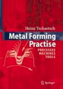 Tschätsch, Heinz - Metal Forming Practise: Processes - Machines - Tools - 9783540332169 - V9783540332169