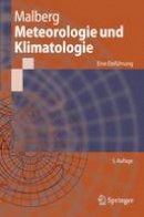 Horst Malberg - Meteorologie und Klimatologie: Eine Einführung (Springer-Lehrbuch) (German Edition), 5. Auflage: Eine Einfuhrung - 9783540372196 - V9783540372196