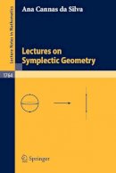 Ana Cannas Da Silva - Lectures on Symplectic Geometry (Lecture Notes in Mathematics) - 9783540421955 - V9783540421955