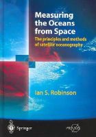 Ian S. Robinson - Measuring the Oceans from Space: The principles and methods of satellite oceanography (Springer Praxis Books) - 9783540426479 - V9783540426479