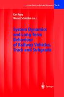 Karl Popp (Ed.) - System Dynamics and Long-Term Behaviour of Railway Vehicles, Track and Subgrade (Lecture Notes in Applied and Computational Mechanics) - 9783540438922 - V9783540438922