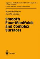 Robert Friedman - Smooth Four-Manifolds and Complex Surfaces (Ergebnisse der Mathematik und ihrer Grenzgebiete. 3. Folge / A Series of Modern Surveys in Mathematics) - 9783540570585 - V9783540570585