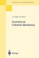 Carl Ludwig Siegel - Lectures on Celestial Mechanics (Classics in Mathematics) - 9783540586562 - V9783540586562