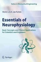 Michel J.a.m. Van Putten - Essentials of Neurophysiology: Basic Concepts and Clinical Applications for Scientists and Engineers (Series in Biomedical Engineering) - 9783540698890 - V9783540698890