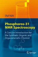 Olaf Kühl - Phosphorus-31 NMR Spectroscopy: A Concise Introduction for the Synthetic Organic and Organometallic Chemist - 9783540791171 - V9783540791171