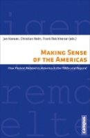 Jan Hansen - Making Sense of the Americas: How Protest Related to America in the 1980s and Beyond (Representations of Patterns of Social Order) - 9783593504803 - V9783593504803