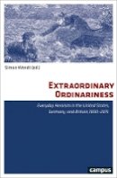 Simon Wendt - Extraordinary Ordinariness: Everyday Heroism in the United States, Germany, and Britain, 1800-2015 - 9783593506173 - V9783593506173
