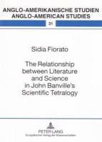 Fiorato, Sidia - The Relationship between Literature and Science in John Banville's Scientific Tetralogy (Anglo-Amerikanische Studien - Anglo-American Studies) - 9783631558621 - V9783631558621