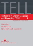 Jürgen Esser - Introduction to English Text-linguistics (Textbooks in English Language and Linguistics (TELL)) - 9783631560037 - V9783631560037