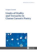 Czemiel, Grzegorz - Limits of Orality and Textuality in Ciaran Carson's Poetry (Mediated Fictions) - 9783631647455 - V9783631647455