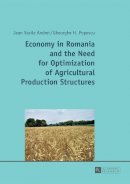Andrei, Jean Vasile, Popescu, Gheorghe H. - Economy in Romania and the Need for Optimization of Agricultural Production Structures - 9783631658260 - V9783631658260