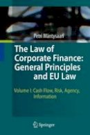 Petri Mantysaari - The Law of Corporate Finance: General Principles and EU Law: Volume I: Cash Flow, Risk, Agency, Information - 9783642027499 - V9783642027499