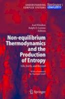 Axel Kleidon (Ed.) - Non-equilibrium Thermodynamics and the Production of Entropy: Life, Earth, and Beyond - 9783642061356 - V9783642061356