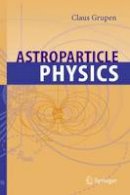 Claus Grupen - Astroparticle Physics - 9783642064555 - V9783642064555