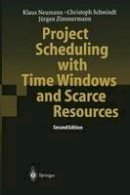 Neumann, Klaus; Schwindt, Christoph; Zimmermann, Jurgen - Project Scheduling with Time Windows and Scarce Resources - 9783642072659 - V9783642072659