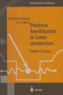 Reinhard Krause-Rehberg - Positron Annihilation in Semiconductors: Defect Studies - 9783642084034 - V9783642084034