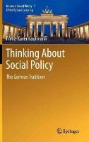Kaufmann, Franz-Xaver; Ritter, Gerhard A.; Schmidt, Manfried G.; Stolleis, Michael; Zacher, Hans F. - Thinking About Social Policy - 9783642195006 - V9783642195006
