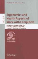 Michelle M. Robertson (Ed.) - Ergonomics and Health Aspects of Work with Computers: International Conference, EHAWC 2011, Held as Part of HCI International 2011, Orlando, FL, USA, July 9-14, 2011, Proceedings - 9783642217159 - V9783642217159