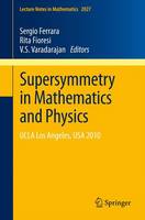 Ferrara Sergio (Ed.) - Supersymmetry in Mathematics and Physics: UCLA Los Angeles, USA  2010 - 9783642217432 - V9783642217432
