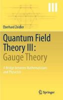 Eberhard Zeidler - Quantum Field Theory III: Gauge Theory: A Bridge between Mathematicians and Physicists - 9783642224201 - V9783642224201