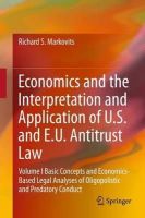 Richard S. Markovits - Economics and the Interpretation and Application of U.S. and E.U. Antitrust Law - 9783642243066 - V9783642243066