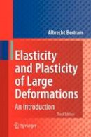Albrecht Bertram - Elasticity and Plasticity of Large Deformations: An Introduction - 9783642246142 - V9783642246142